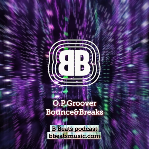 B Beats ~ O.P.Groover ~ Bounce&Breaks #deephouse #afrohouse #electronica #breakbeat artwork