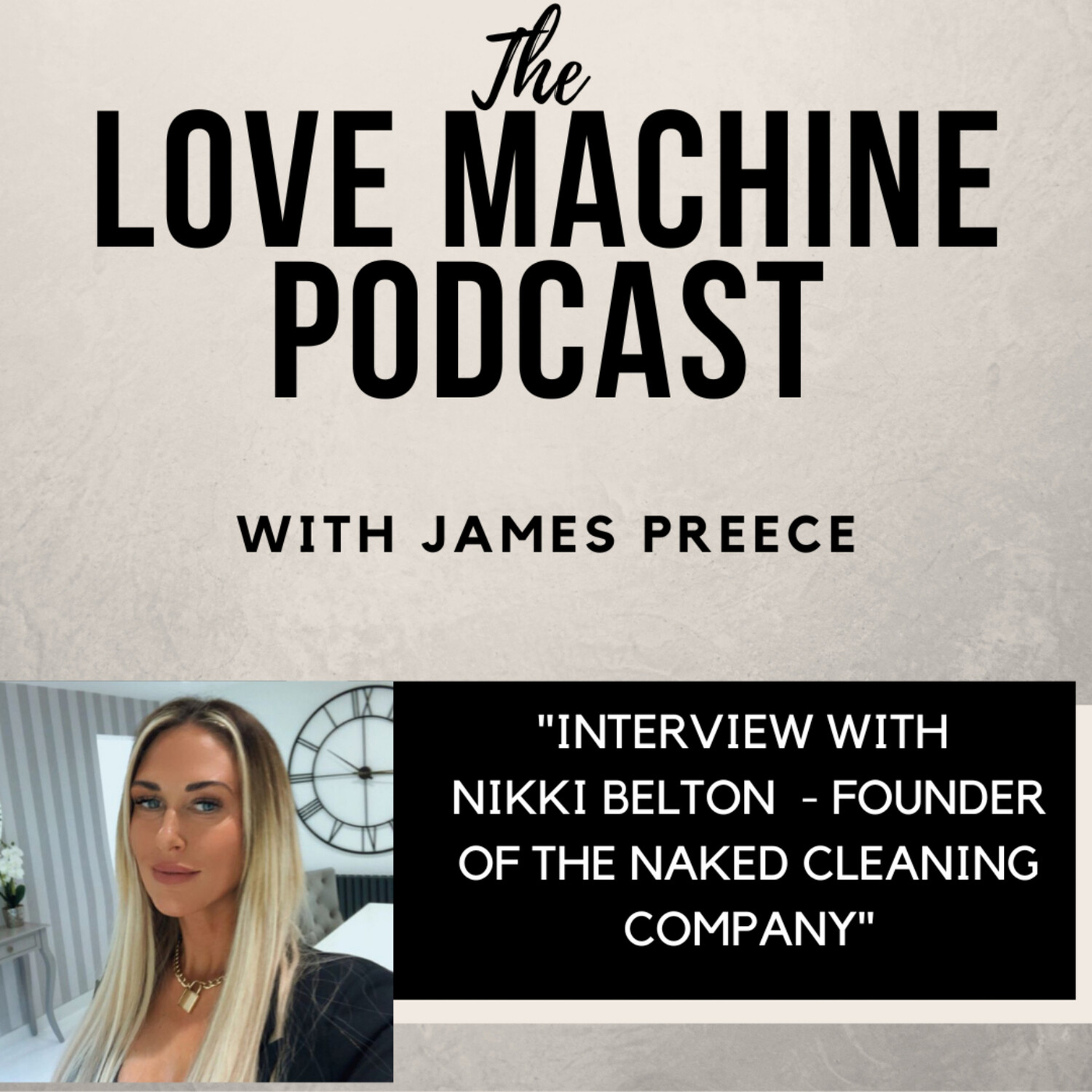 Interview With Nikki Belton Founder Of The Naked Cleaning Company Love Machine With James