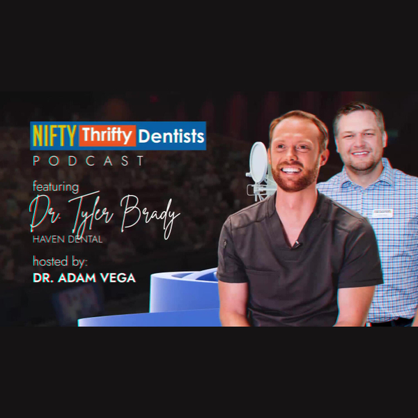 Growing a Successful Dental Practice w/ Core Values & Social Media | Dr. Tyler Brady & Dr. Adam Vega artwork