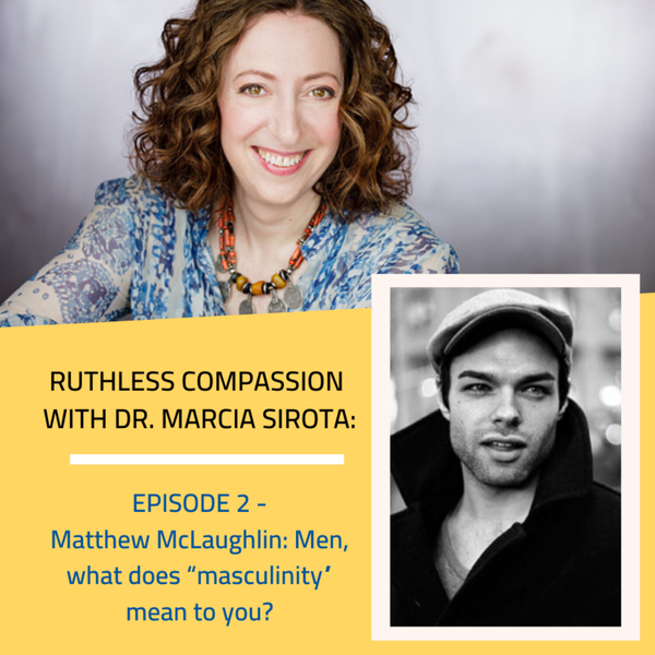 02: Matthew McLaughlin - Men, what does “masculinity” mean to you? artwork
