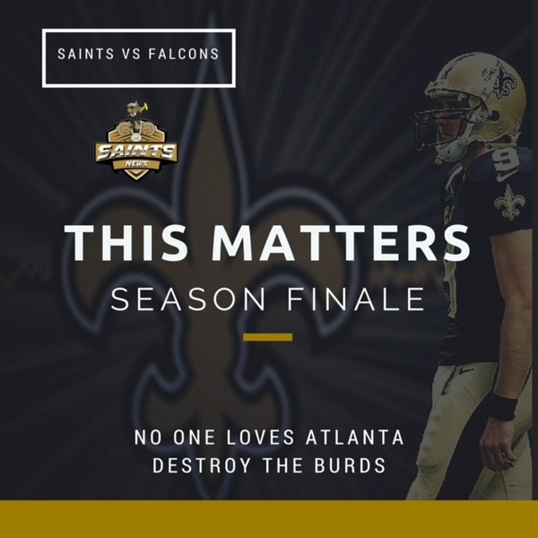 Saints News Radio:  Saints vs Falcons Season Finale Preview (Podcast) artwork