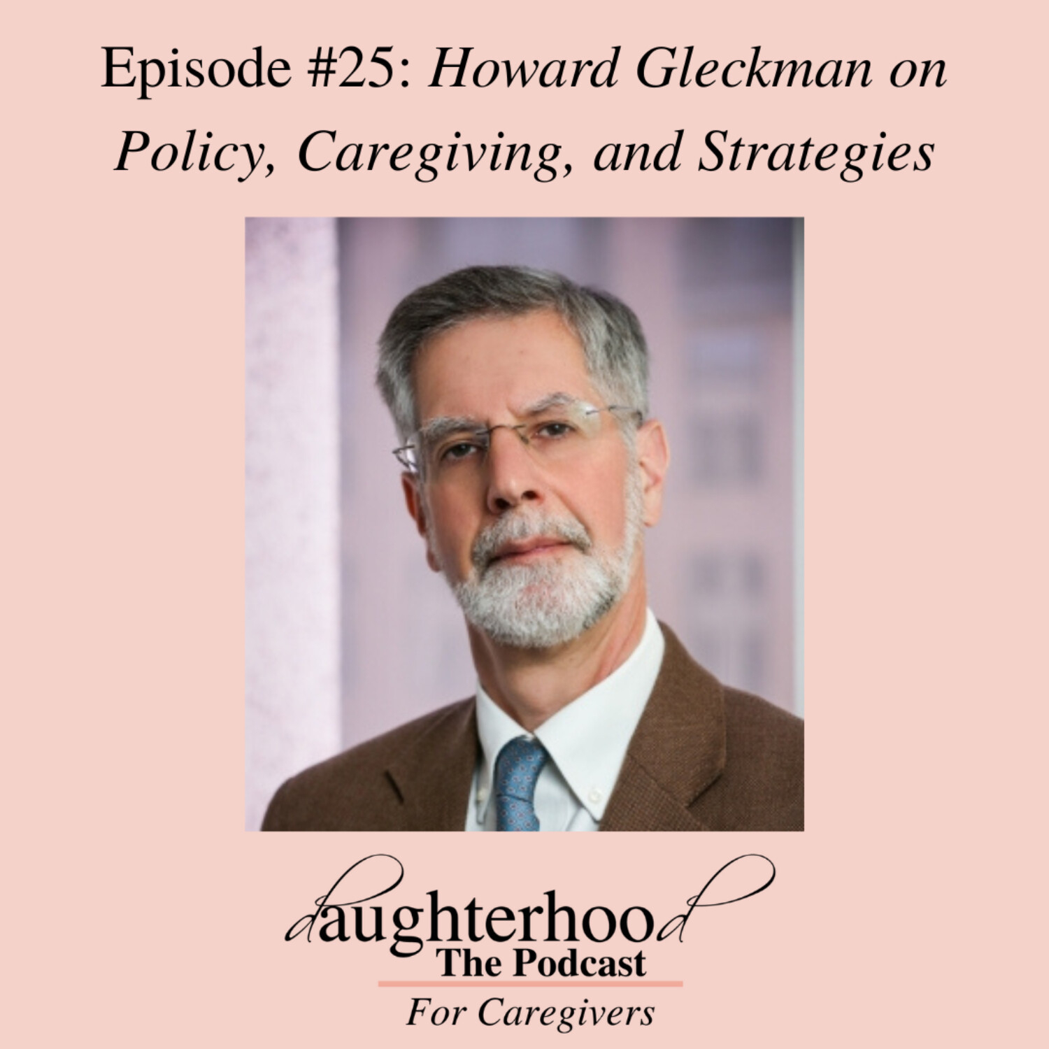 Howard Gleckman on Policy, Caregiving and Strategies