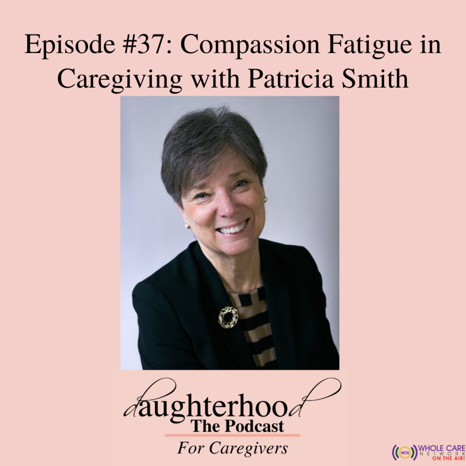 Compassion Fatigue in Caregiving with Patricia Smith