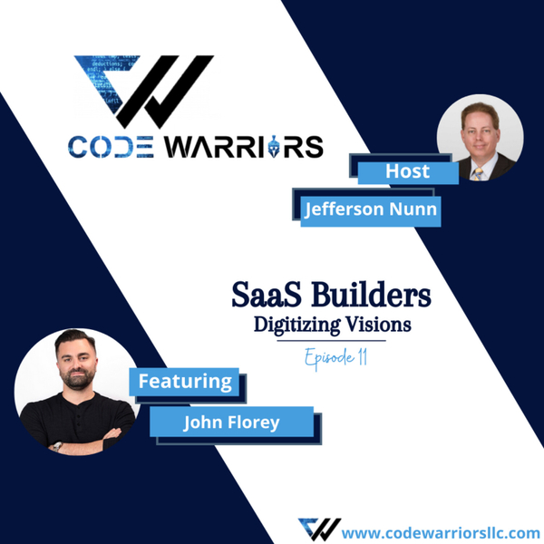 Code Warriors-SaaS builders |Episode 11| Jefferson Nunn| John Florey| Podcast about Success artwork