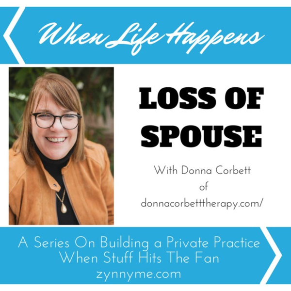 Loss of a Spouse in Private Practice: Conversations about the reality when life happens. artwork