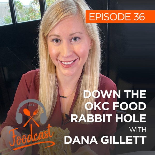 Ep 36: Down The OKC Food Rabbit Hole w/ Dana Gillett artwork