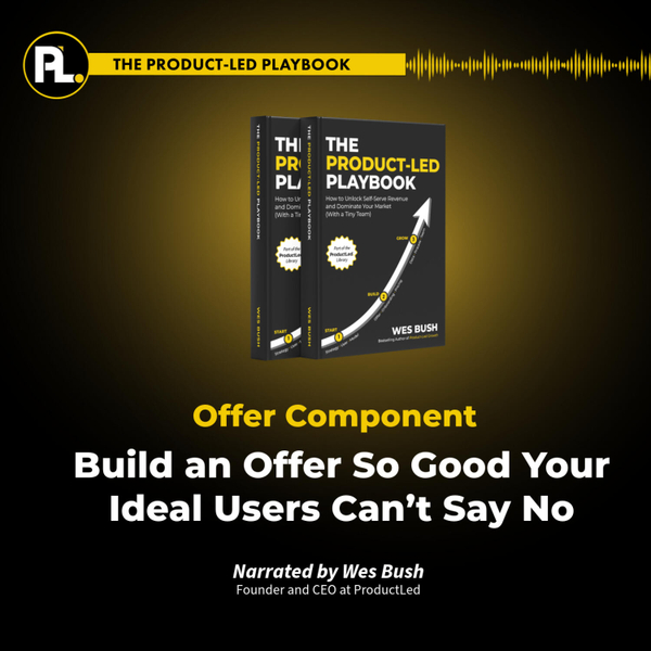 Episode 5: The Product-Led Playbook: Build an Offer So Good Your Ideal Users Can’t Say No artwork