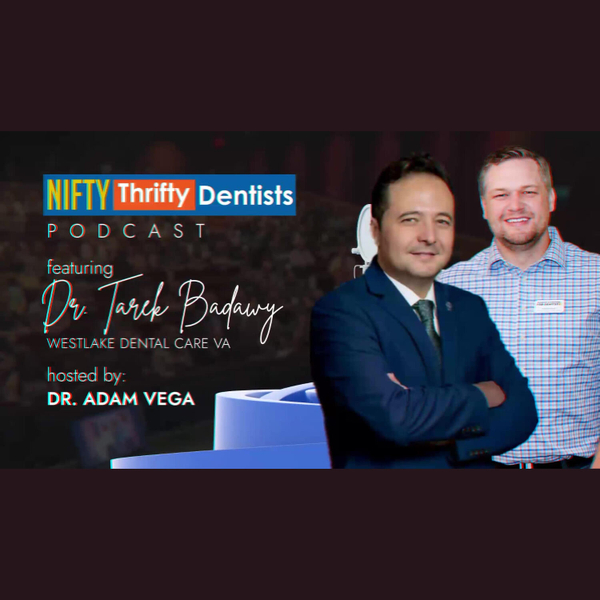 Dr. Tarek Badawy: Building Community, Embracing Technology, and Elevating Dentistry w/ Dr. Adam Vega artwork