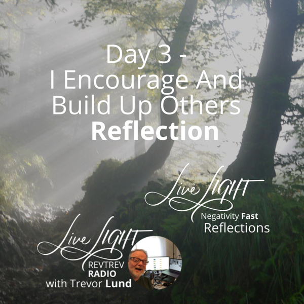 Negativity Fast Reflection - Day 3 - I Encourage And Build Up Others artwork