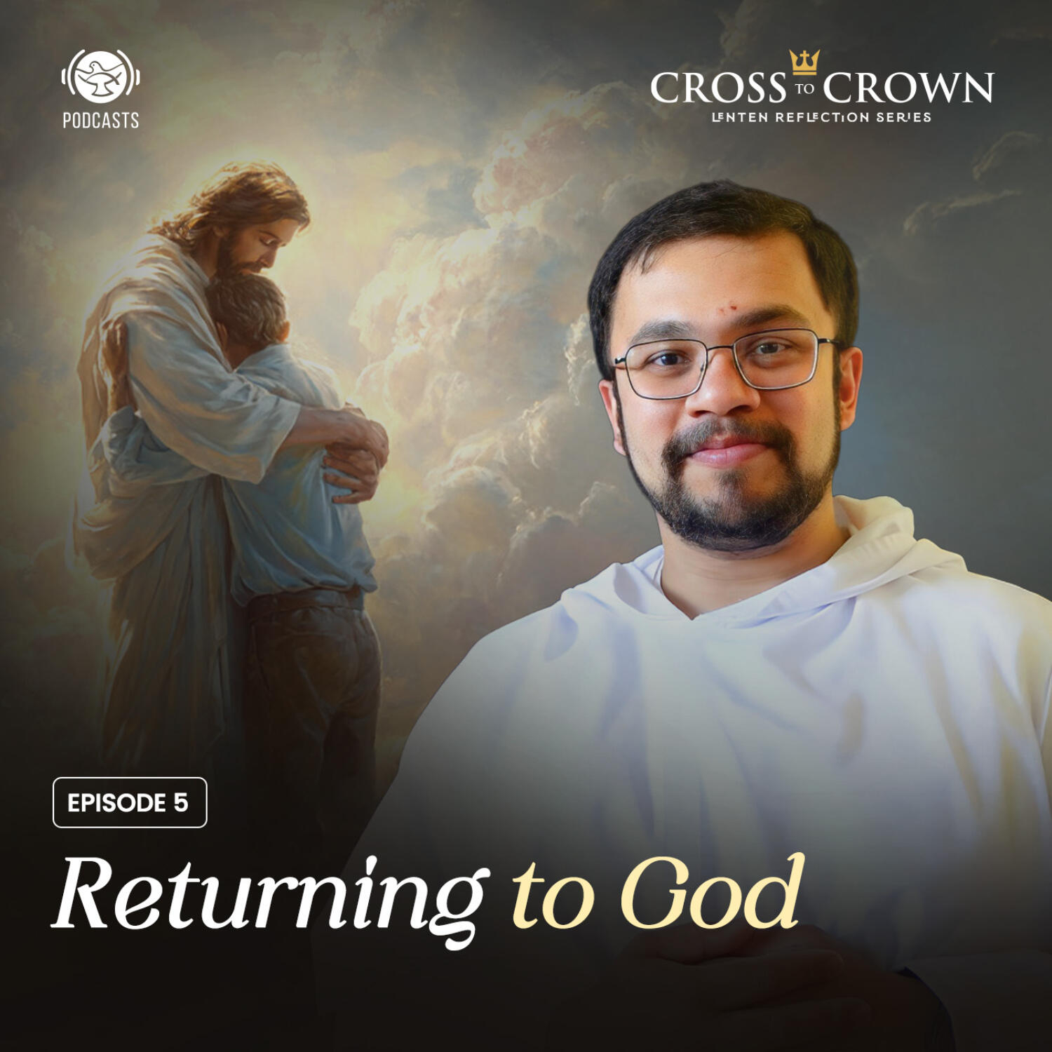 Cross to Crown | EP 05 - Returning to God episode artwork