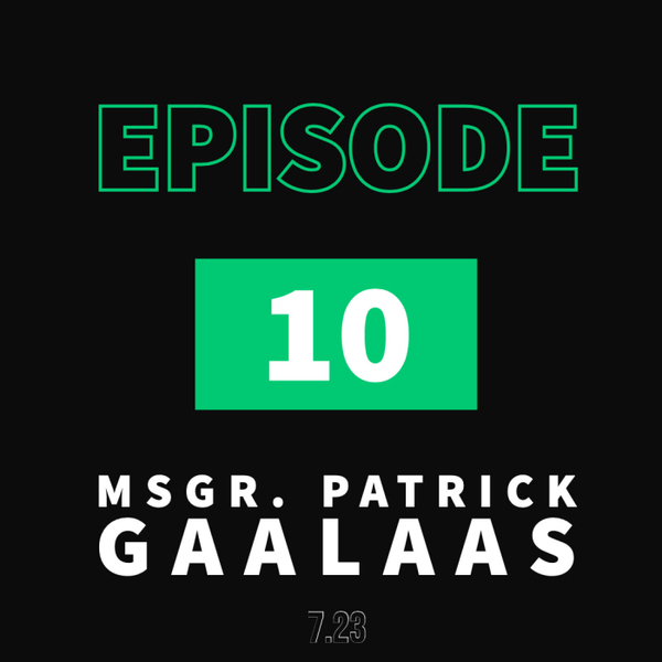  What is Your Calling? with Rev. Msgr. Patrick Gaalaas _Ep #10 artwork