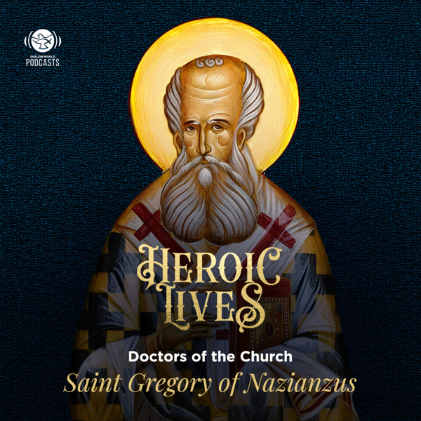 Heroic Lives | EP 08 - Saint Gregory of Nazianzus artwork