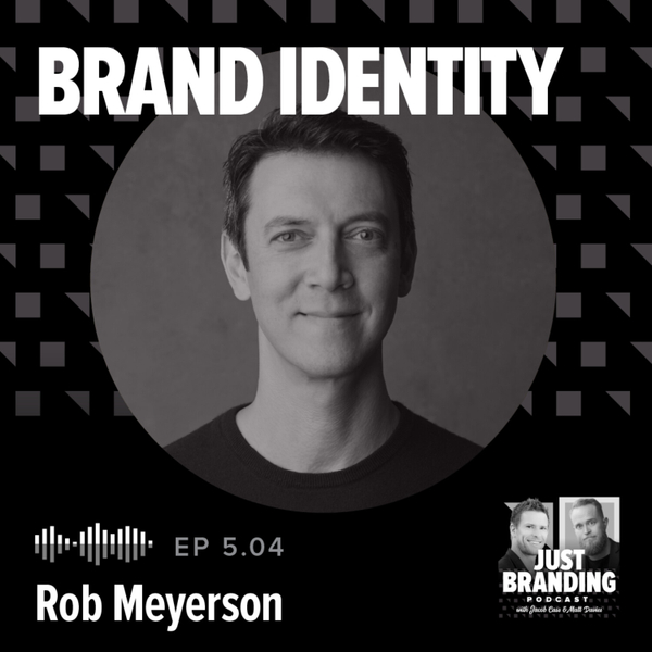 S05.EP04 - Designing Brand Identity (+ Brand Architecture) w/ Rob Meyerson artwork