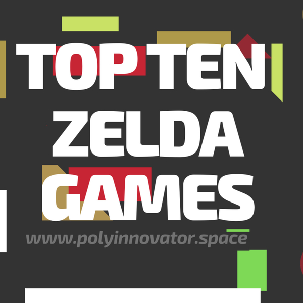  Top Ten Zelda Games | #PolyInContent  artwork