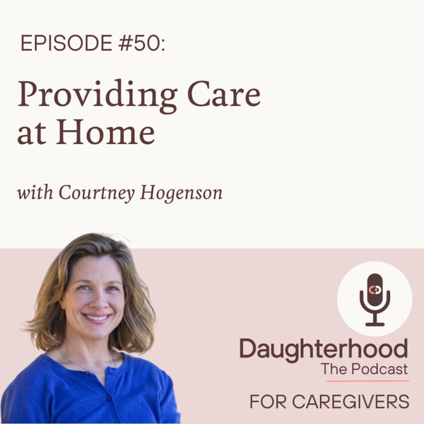 Providing Care at Home with Courtney Hogenson artwork