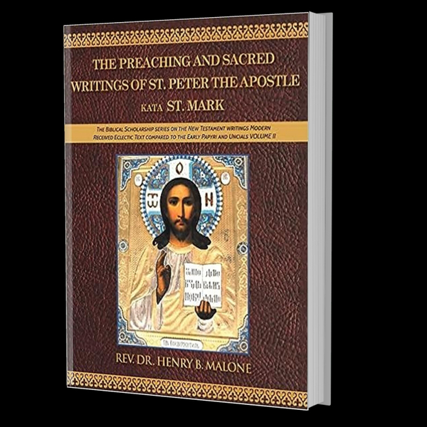 The Preaching and Sacred Writings of St. Peter the Apostle Kata St. Mark The Biblical Scholarship series on the New Testament writings Modern Received Eclectic Text compared to the Early Papyri and Uncials VOLUME II artwork
