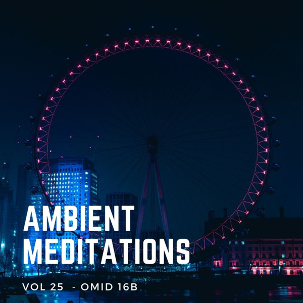 Magnetic Magazine Presents: Ambient Meditations Vol 25 - Omid 16B artwork