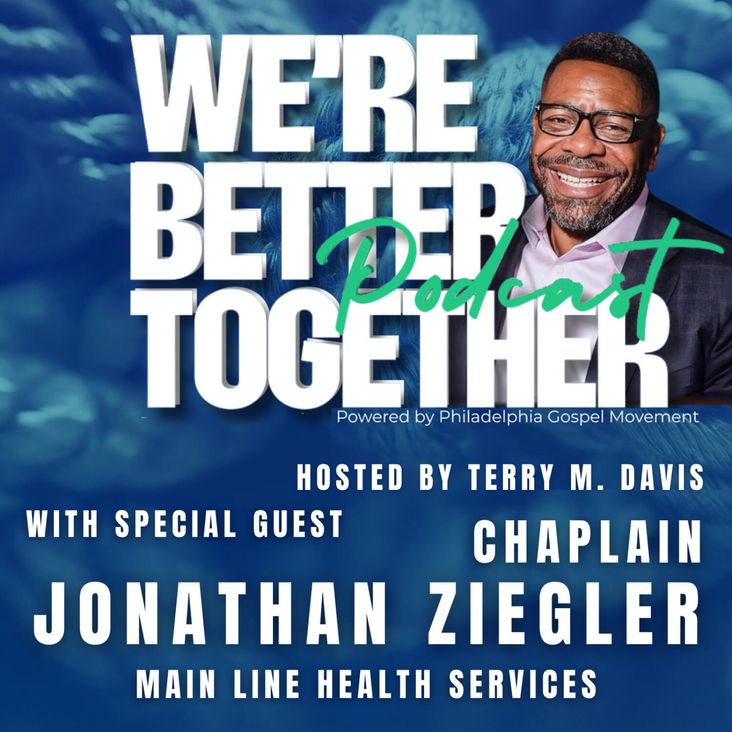 We\'re Better Together Podcast hosted by Terry M. Davis