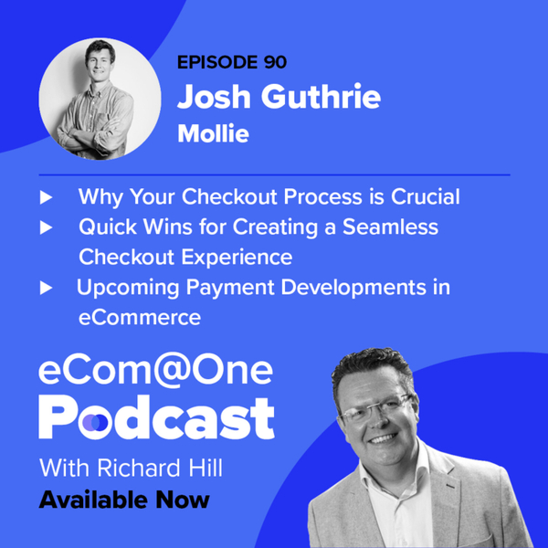 E90: Josh Guthrie - How to Optimise Your Checkout Experience For More Conversions artwork