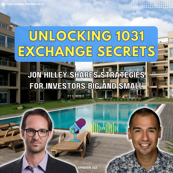 Unlocking 1031 Exchange Secrets: Jon Hilley Shares Strategies for Investors Big and Small artwork