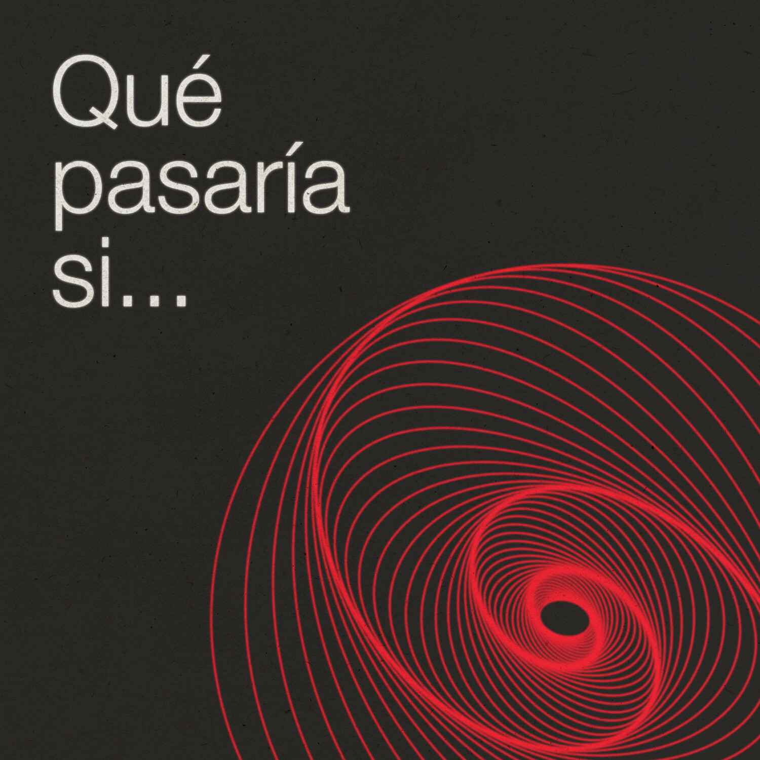 Qué pasaría si...
