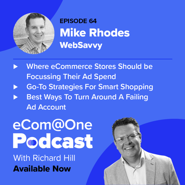 E64: Mike Rhodes - The Ultimate Guide to Google Ads to Grow Your eCommerce Store artwork