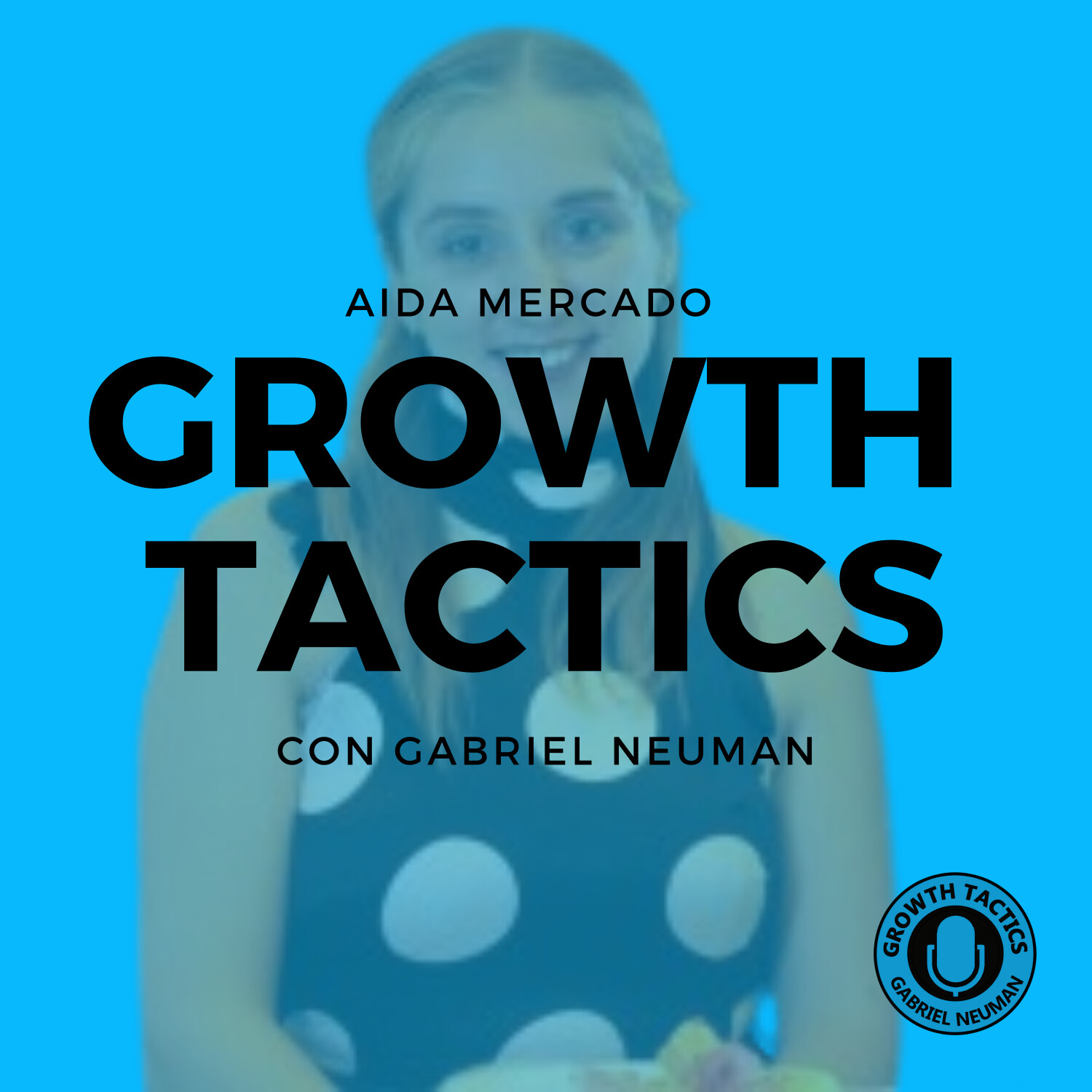 Growth Tactics con Gabriel Neuman