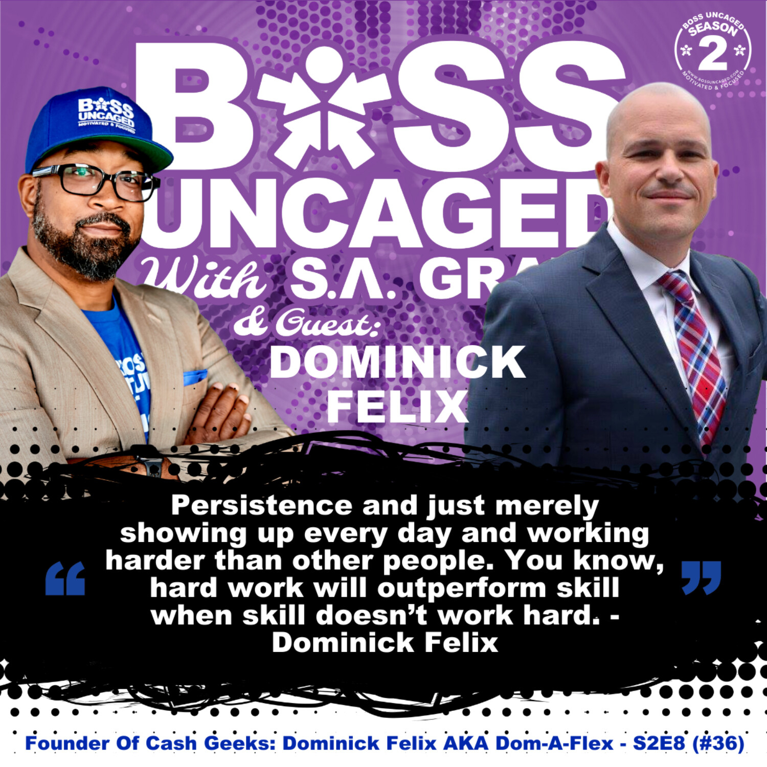 Founder Of Cash Geeks: Dominick Felix AKA Dom-A-Flex - S2E8 (#36) episode artwork