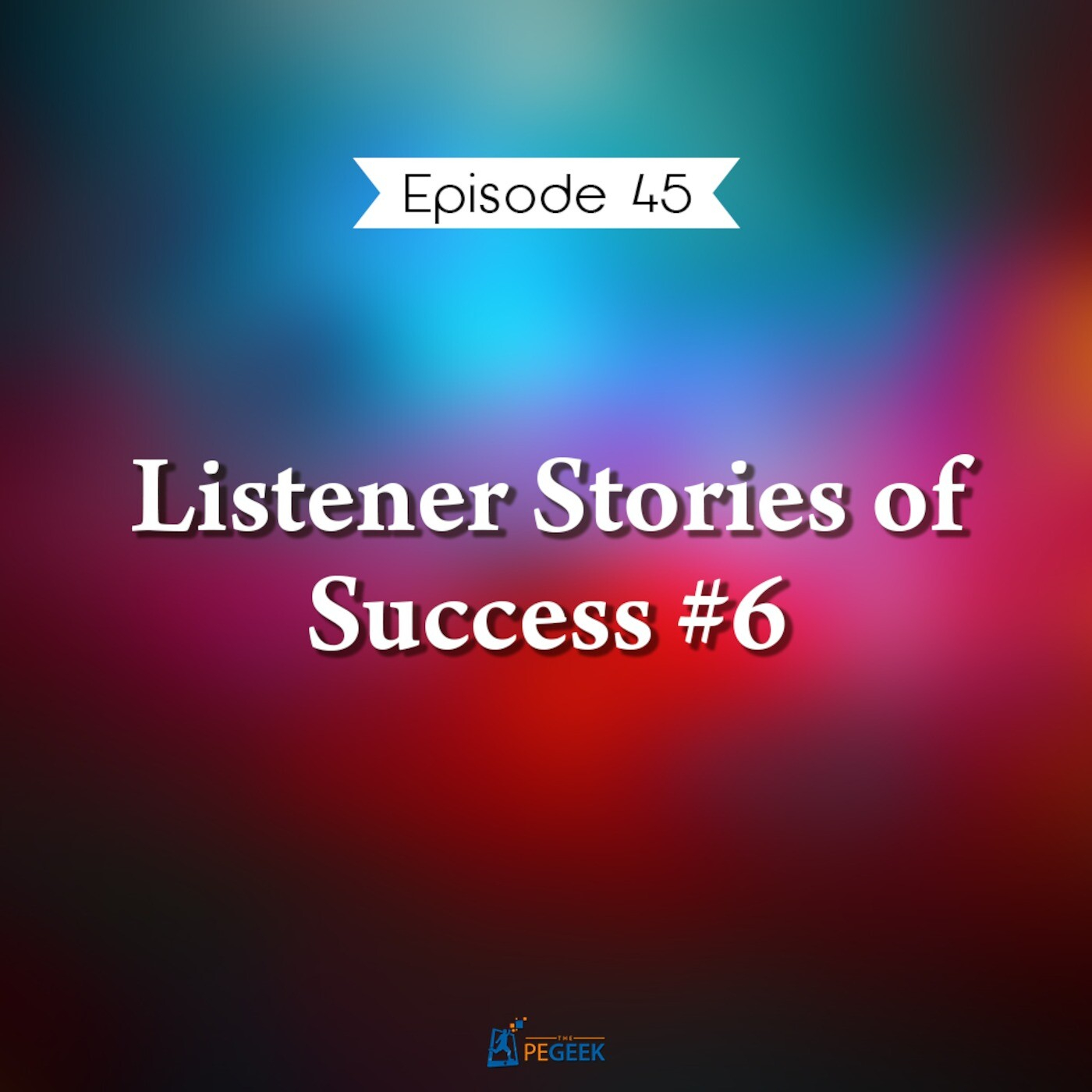 Episode 45 – Listener Stories of Success #6 with Adam Llevo