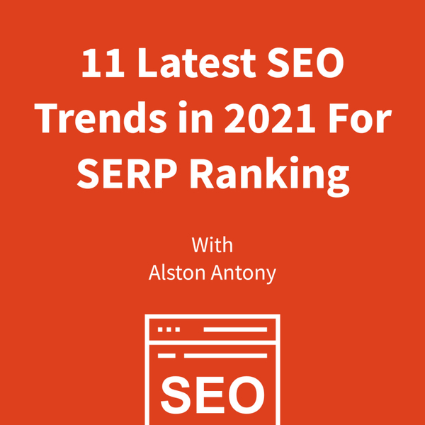 11 Latest SEO Trends in 2021 for SERP Ranking artwork
