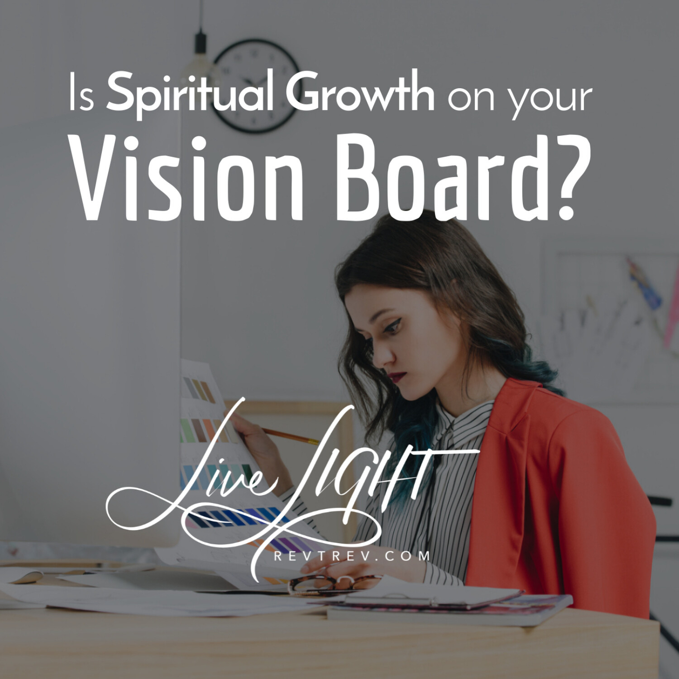 Is Spiritual Growth On Your Vision Board?