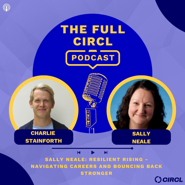 Ep. 11 - Sally Neale: Resilient Rising - Navigating Careers And Bouncing Back Stronger artwork