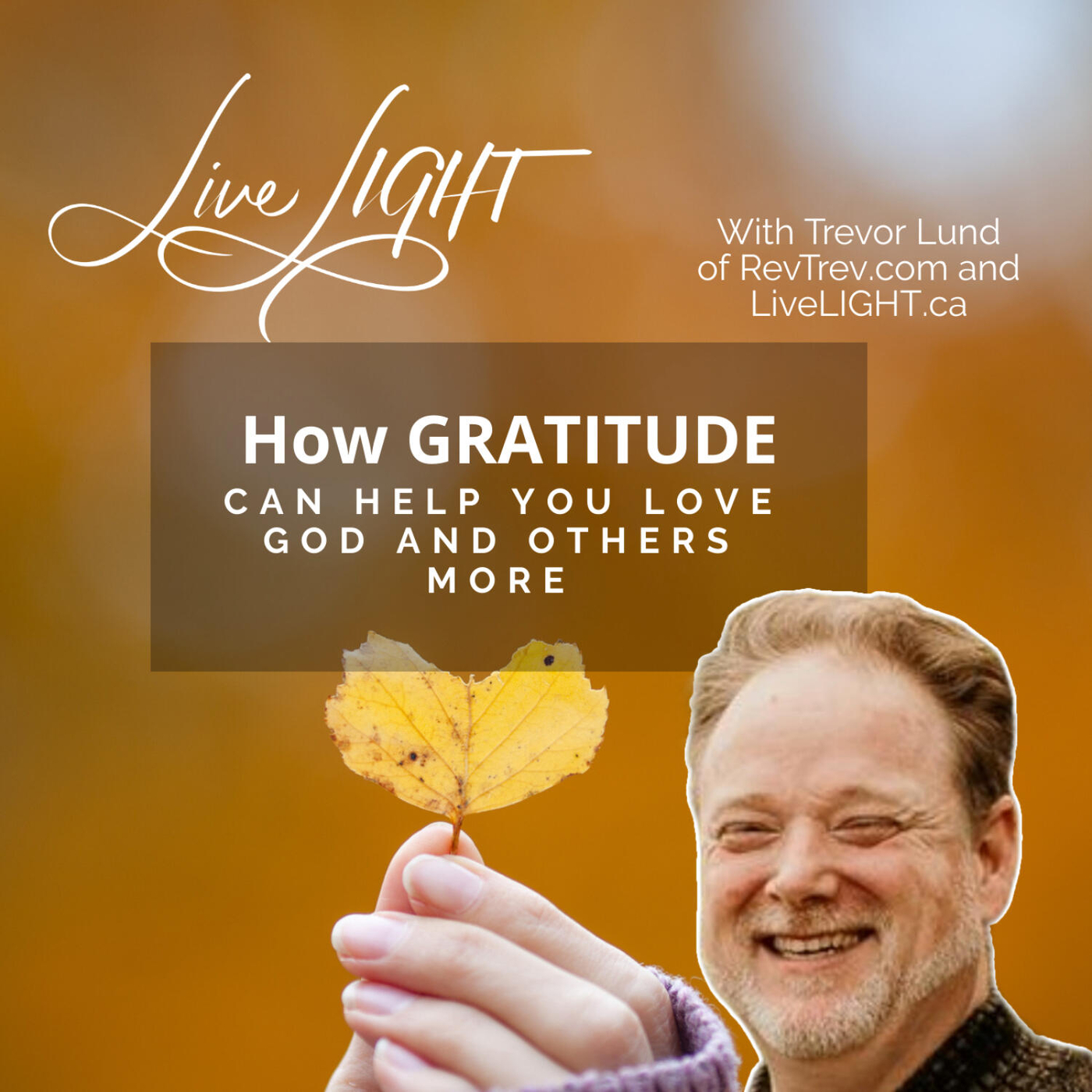 How GRATITUDE Can help you Love God and Others More