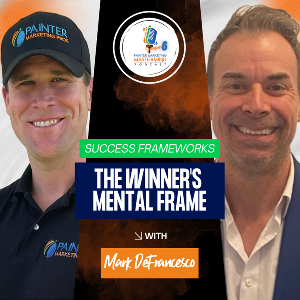 "The Winner's Mental Frame" Episode 3 - Interview with Mark DeFrancesco of MDF Painting artwork