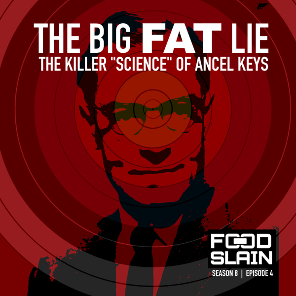 The Big FAT Lie : The Killer "Science" of Ancel Keys artwork