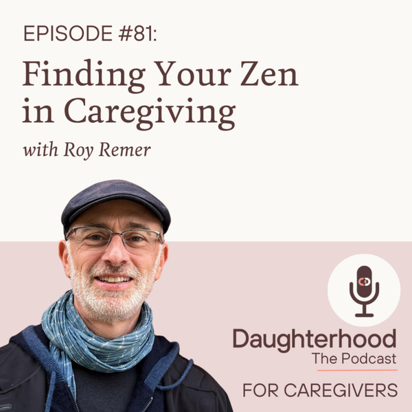 Finding Your Zen in Caregiving with Roy Remer artwork