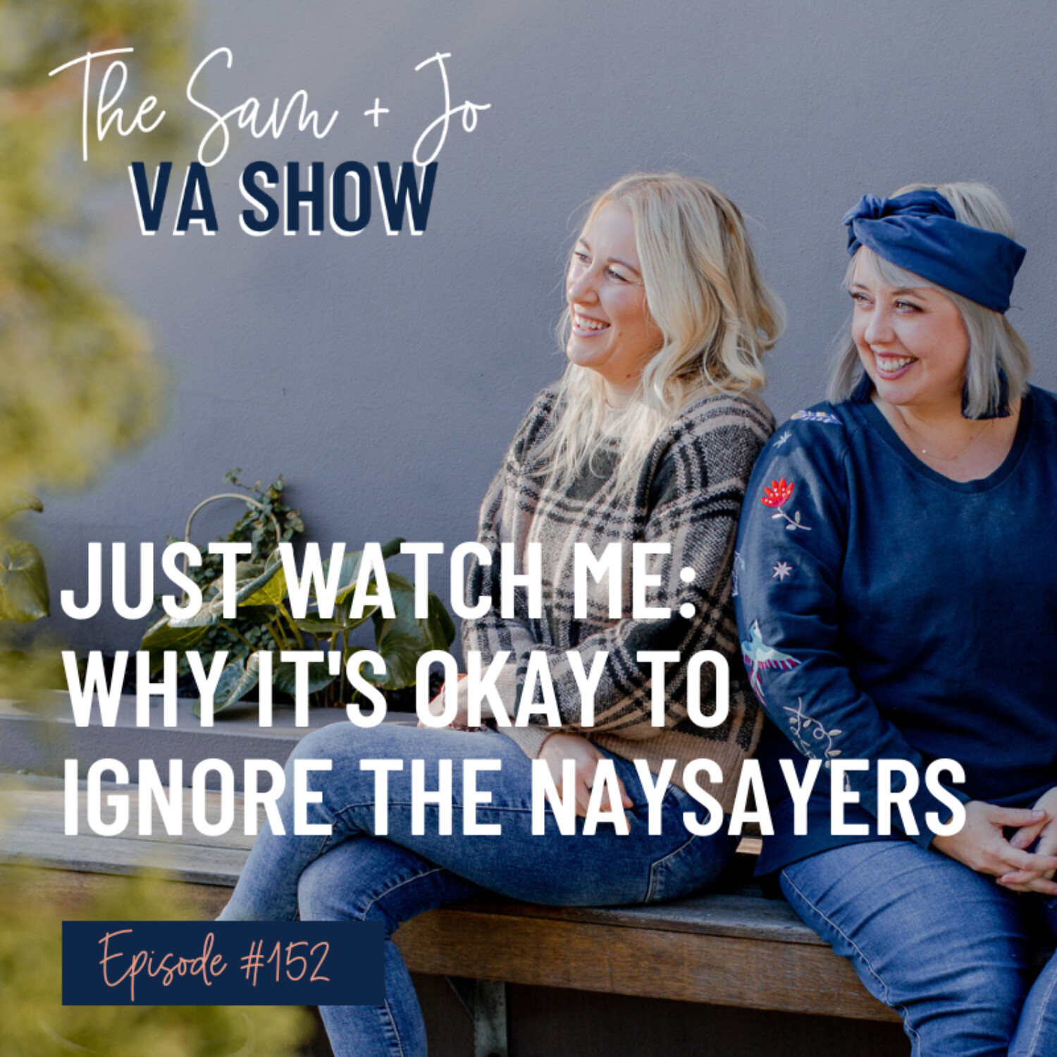 #152 Just Watch Me: Why It's Ok To Ignore The Naysayers