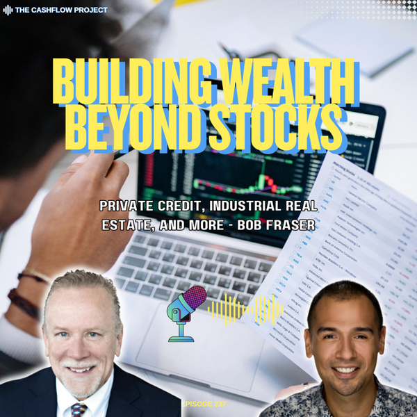 Building Wealth Beyond Stocks: Private Credit, Industrial Real Estate and More - Bob Fraser artwork