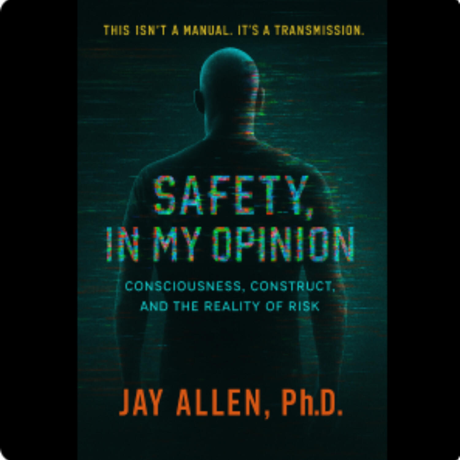 Safety, In My Opinion: Consciousness, Construct, and the Reality of Risk