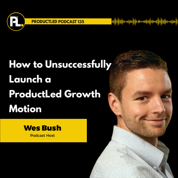 How to Unsuccessfully Launch a ProductLed Growth Motion artwork