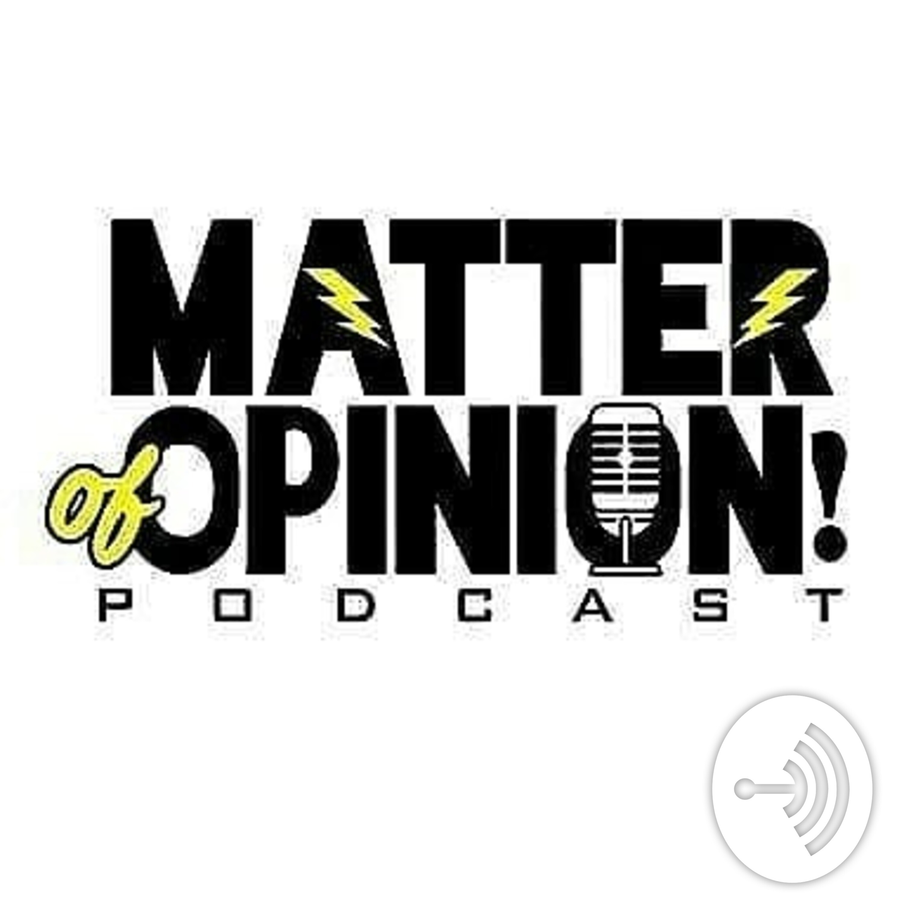 Matter Of Opinion Podcast