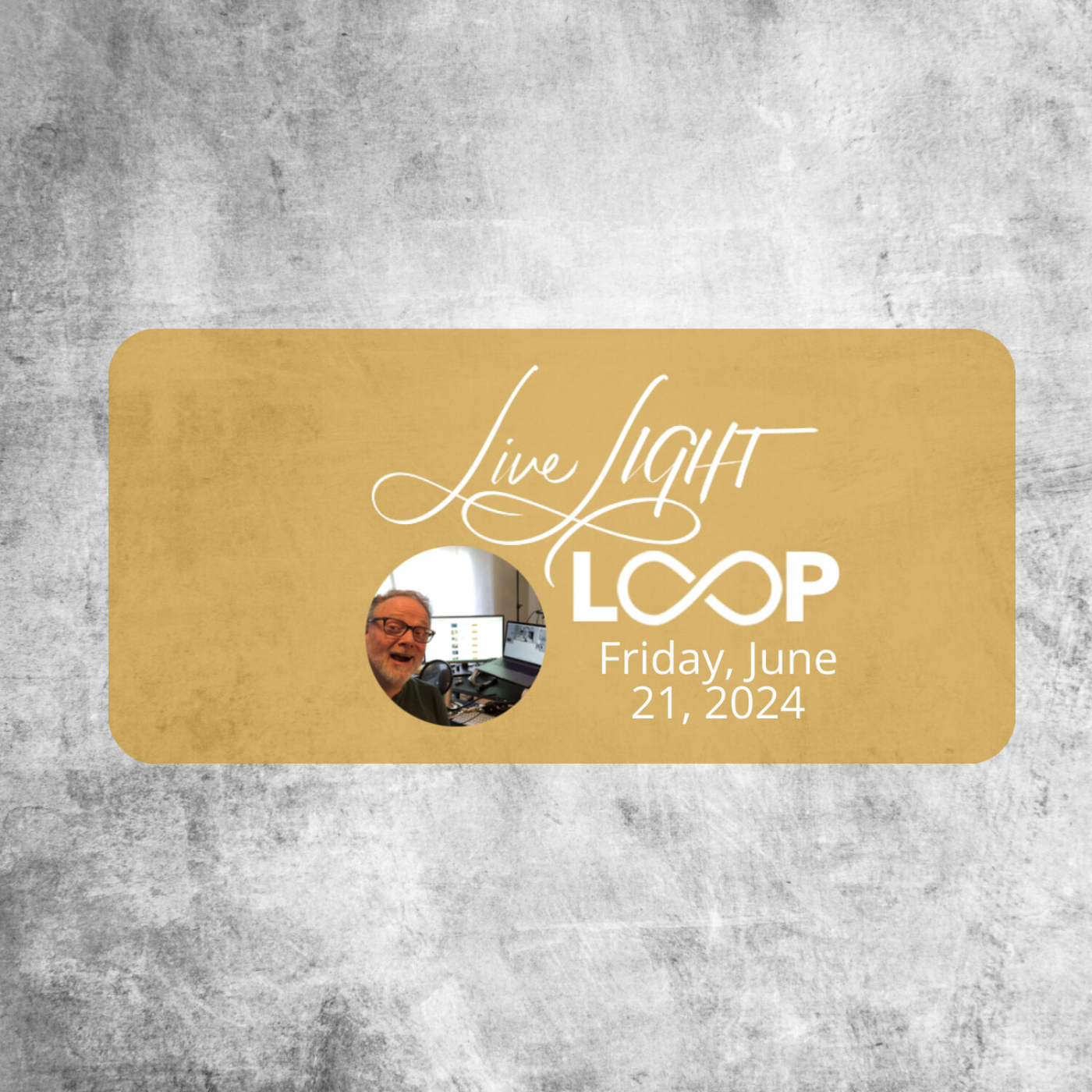 Don't miss the Live LIGHT Loop