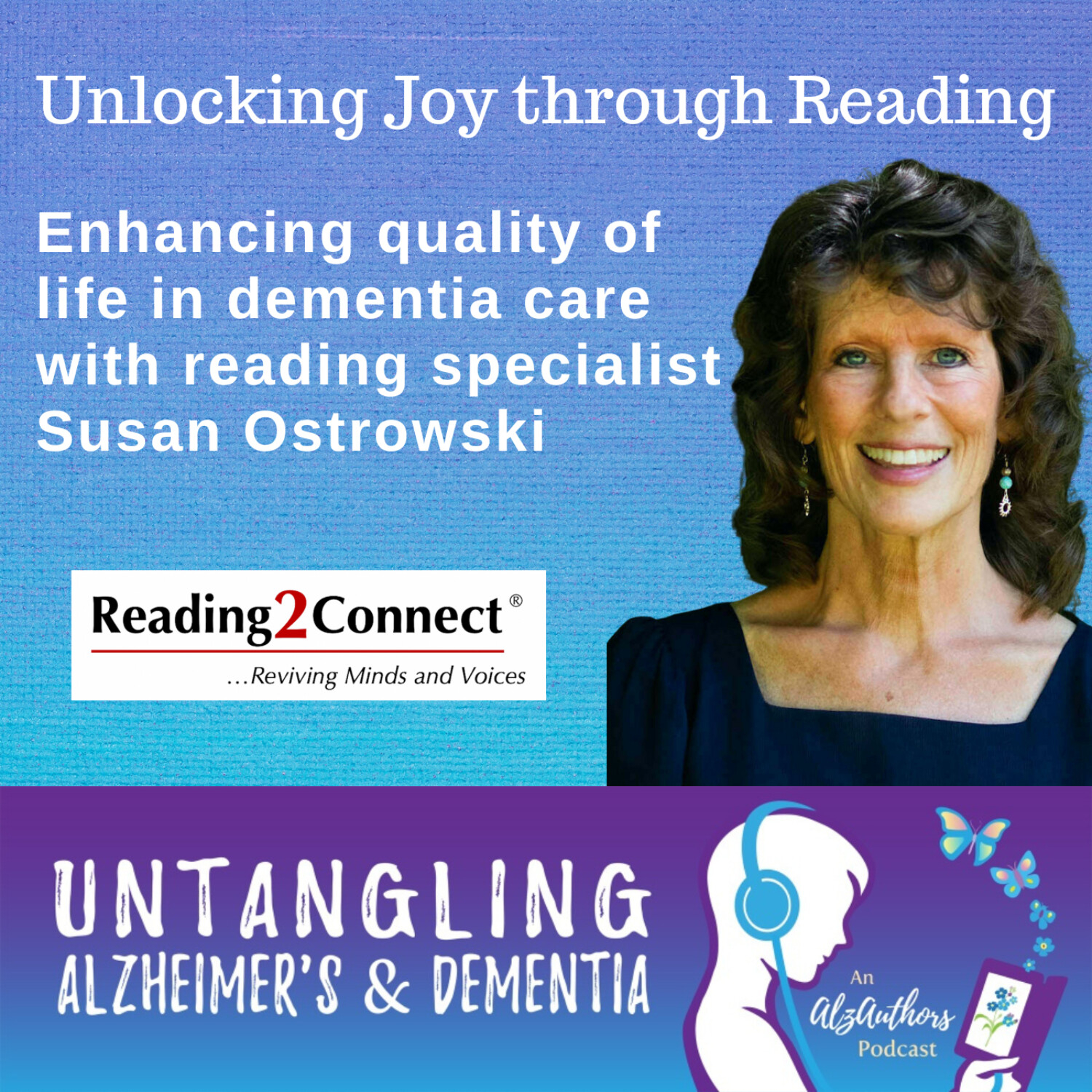 Unlocking Joy through Reading: Enhancing quality of life in dementia care with reading specialist, Susan Ostrowski