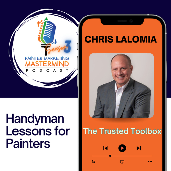 Interview with Chris Lalomia of The Trusted Toolbox | Handyman Lessons for Painters artwork