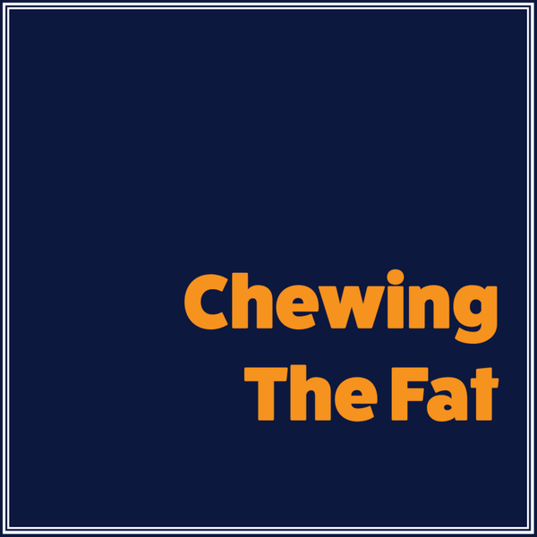 Chewing The Fat - 17 May 2025 artwork