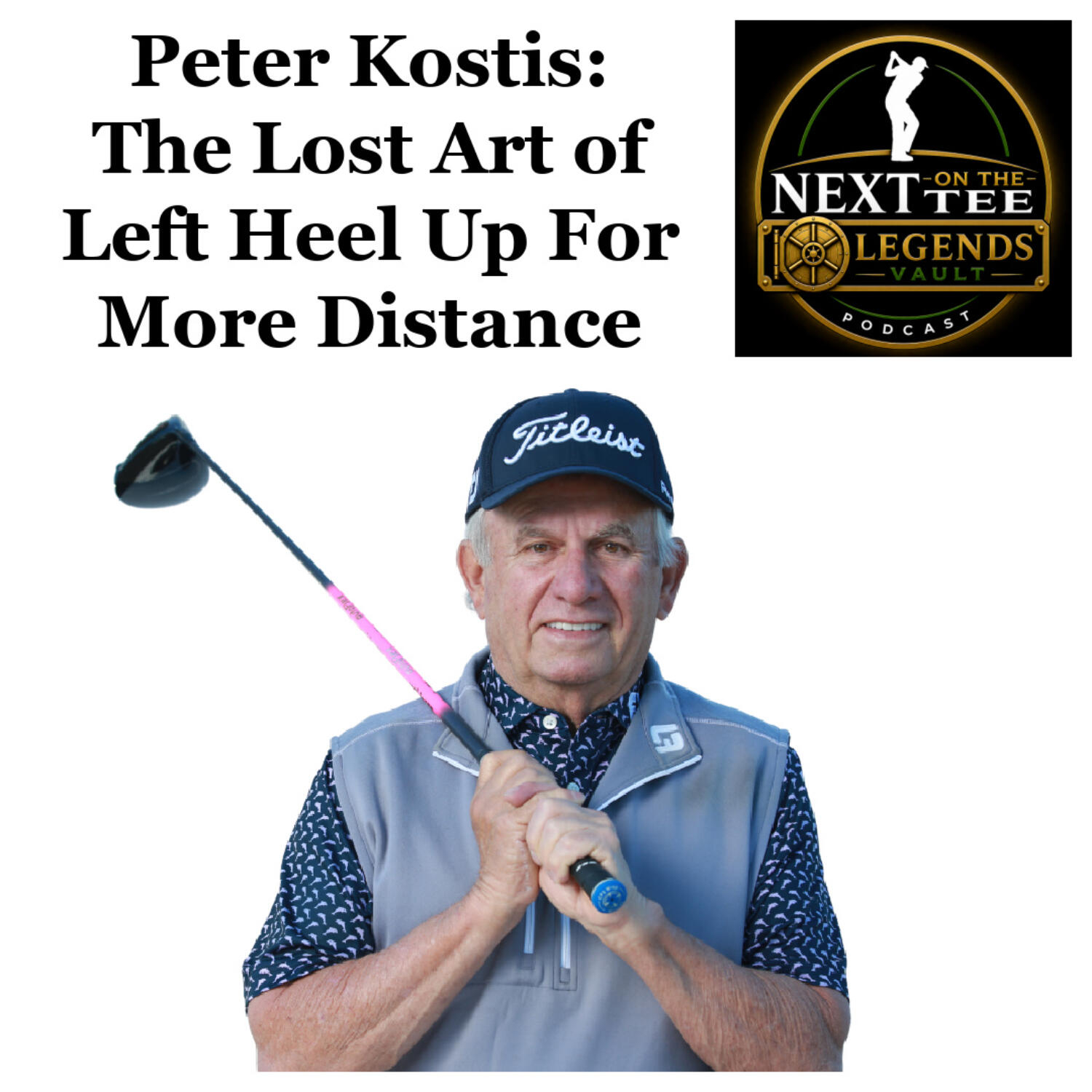 Next on the Tee Legends Vault Episode 2: Peter Kostis on Finding More Distance episode artwork