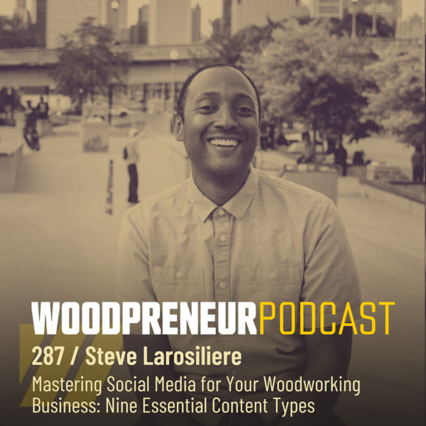 Mastering Social Media for Your Woodworking Business: Nine Essential Content Types artwork