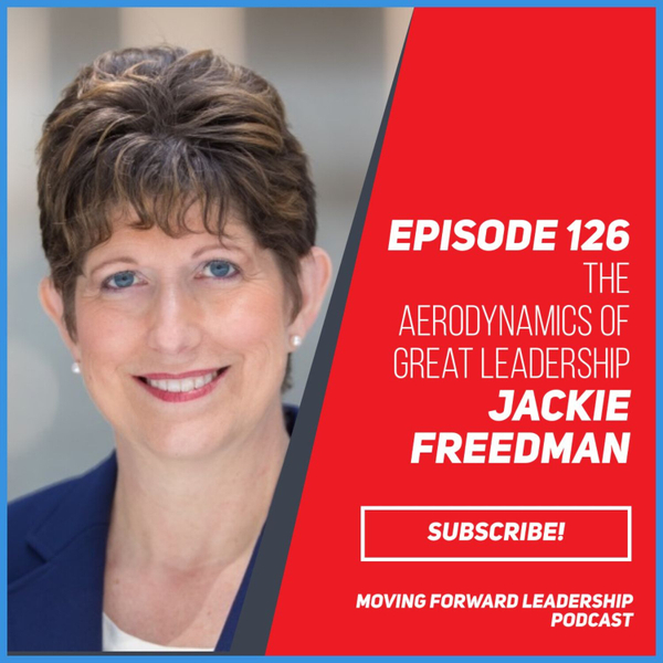 Updraft: The Aerodynamics of Great Leadership | Jackie Freedman | Episode 126 artwork