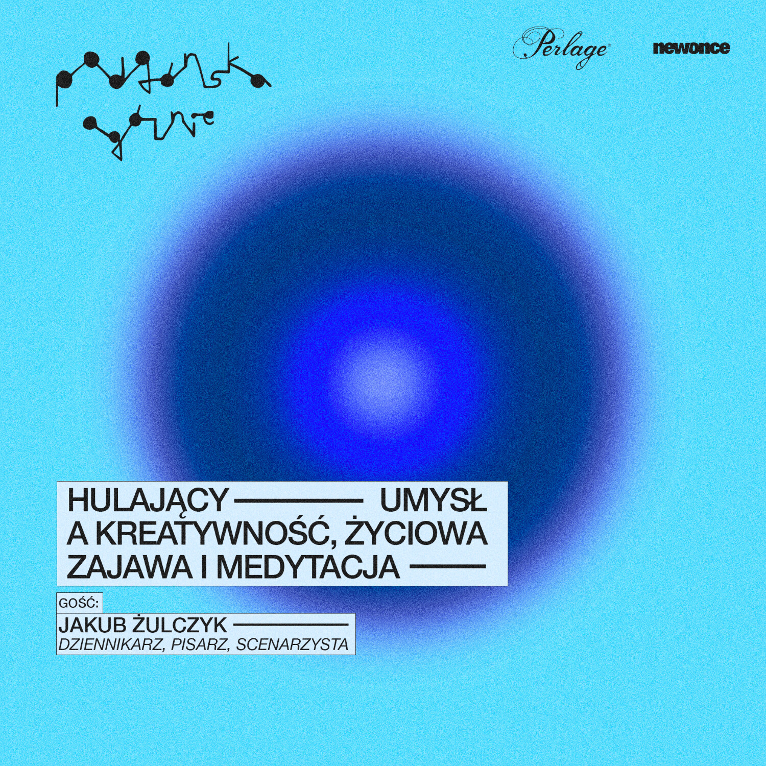 Hulający umysł a kreatywność, życiowa zajawa i medytacja