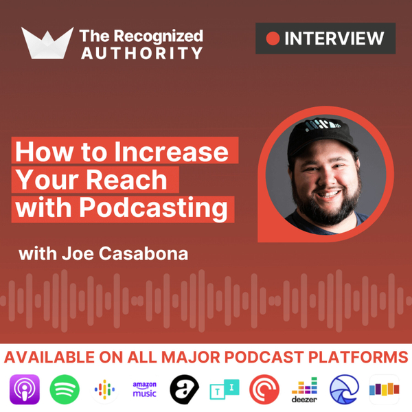 How to Increase Your Reach with Podcasting with Joe Casabona artwork